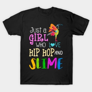 Just A Girl Who Loves Hip Hop And Slime T-Shirt